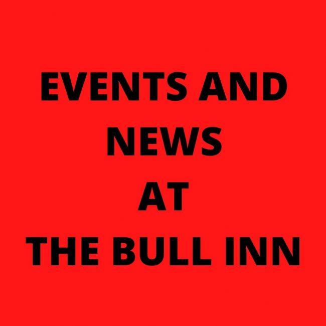 EVENTS AND NEWS AT THE BULL INN